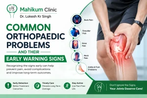 Common Orthopaedic Problems and Their Early Warning Signs